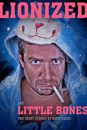 Lionized & Little Bones: A short story duo: Short Fiction Based on Themes from the Music of the Tragically Hip (English Edition)