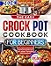 The Easy Crock Pot Cookbook for Beginners: Healthy, Flavorful, and Effortless Slow Cooker Recipes for Breakfast, Lunch, Dinner, and Snacks  Meal Prep Made Simple for Busy Families