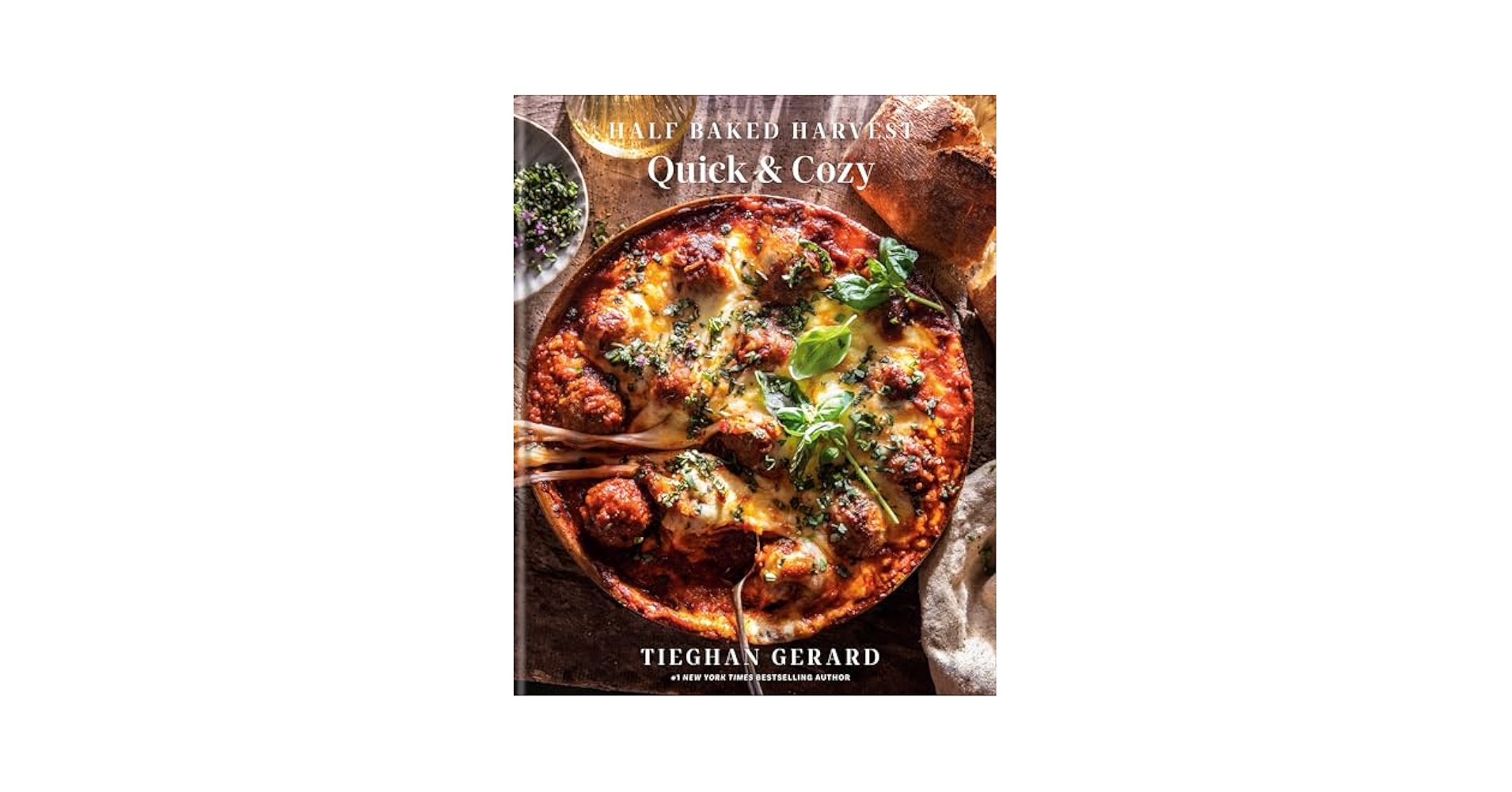 Half Baked Harvest Quick & Cozy: A Cookbook: Gerard, Tieghan