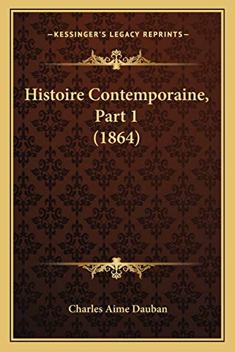 Histoire Contemporaine, Part 1 (1864) (French Edition)