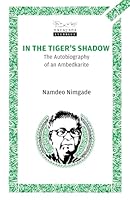 In The Tiger's Shadow: The Autobiography Of An Ambedkarite 8189059300 Book Cover