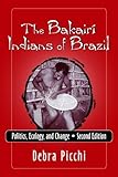 Photo Gallery the bakairí indians of brazil: politics, ecology, and change (english edition) Photo Gallery the bakairí indians of brazil: politics, ecology, and change (english edition)