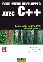 Pour mieux développer avec C++ - Design patterns, STL, RTTI et smart pointers: Design patterns, STL, RTTI et smart pointers (InfoPro) (French Edition) 2100073486 Book Cover