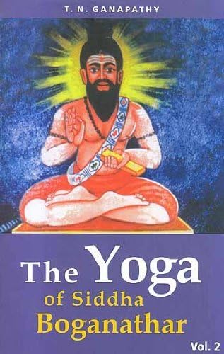 Yoga of Siddha Boganathar Vol. 2 [yoga of Siddha Research Center Publication Series No. 2]
