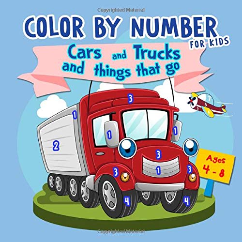 Cars and Trucks and Things That Go: Color by Number for Kids Ages 4-8 (Coloring Books for Kids ages 4-8)