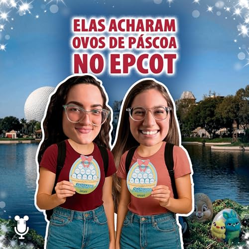 Hist&oacute;rias de Orlando #184: Elas acharam ovos de p&aacute;scoa no Epcot