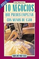 10 Negocios Que Puede Empezar Con Menos De $500: 10 Businesses You Can Start for Less Than $500 (Vida Practica) 1594290237 Book Cover