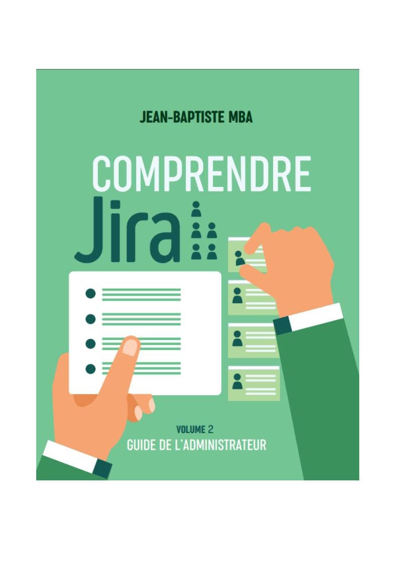 Comprendre Jira: Volume 2 - Guide de l'administrateur (French Edition)