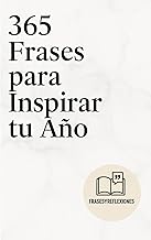 365 Frases para Inspirar tu Año: 365 Frases para Inspirar tu Año