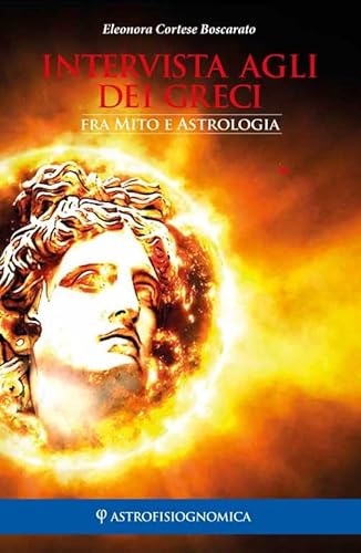 Intervista Agli Dei Greci. Fra Mito E Astrologia