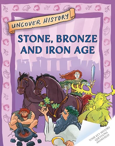 Stone, Bronze and Iron Age (Uncover History)