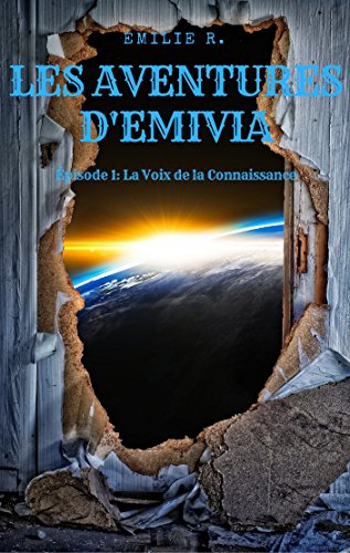 Télécharger Les Aventures d'Emivia.: Épisode 1: La Voix de la Connaissance livre En ligne