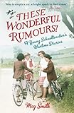 These Wonderful Rumours!: A Young Schoolteacher's Wartime Diaries