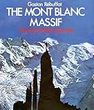 The Mont Blanc Massif: The 100 Finest Routes (English and French Edition)