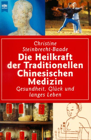 Die Heilkraft der Traditionellen Chinesischen Medizin : Steinbrecht ...
