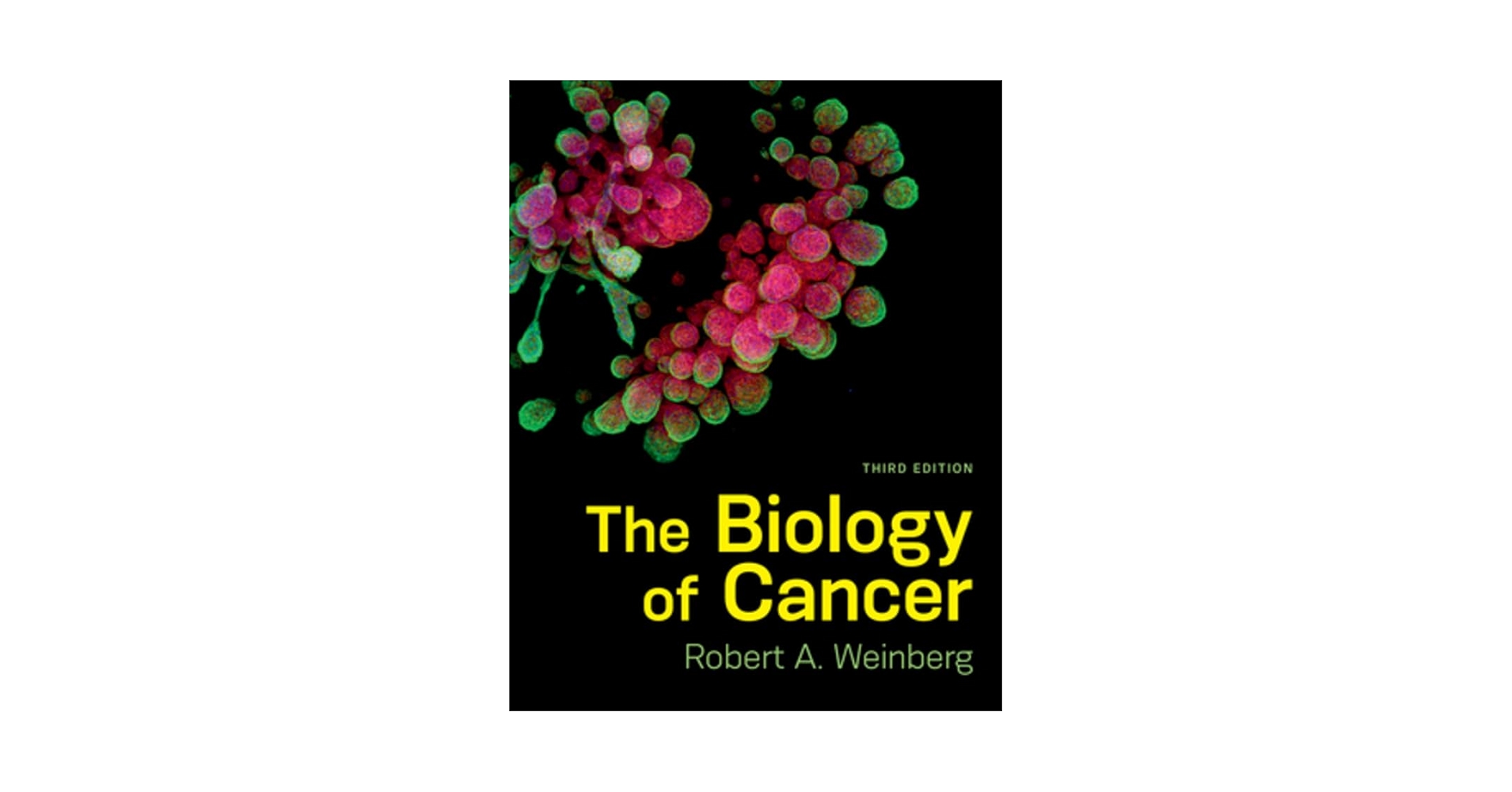 The Biology of Cancer: Weinberg, Robert A.: 9780393887655