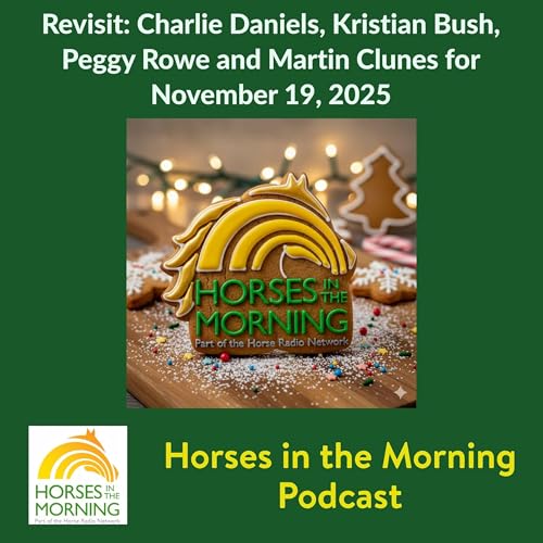 Revisit: Charlie Daniels, Kristian Bush, Peggy Rowe and Martin Clunes for November 19, 2025 - Horses in the Morning