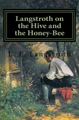 Langstroth on the Hive and the Honey-Bee 1523892439 Book Cover