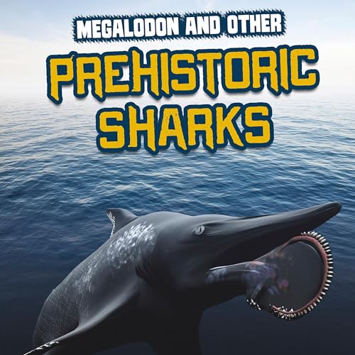 Megalodon and Other Prehistoric Sharks by Tammy Gagne episode artwork