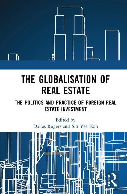 The Globalisation of Real Estate: The Politics and Practice of Foreign Real Estate Investment      1st Edition
