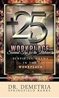 25 Workplace Survival Tips for the Believer: Surviving Drama in the Workplace 0996594728 Book Cover