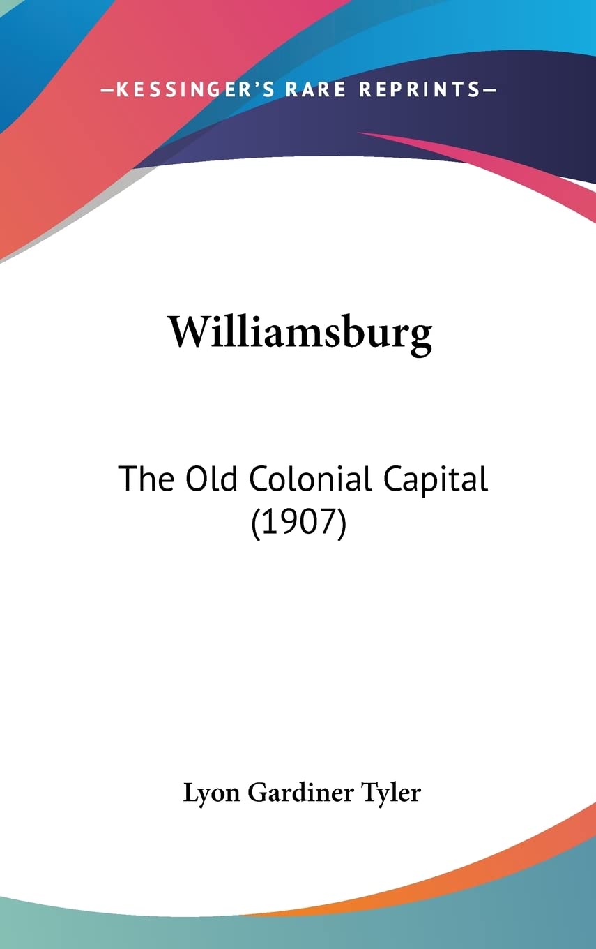 Williamsburg: The Old Colonial Capital (1907)