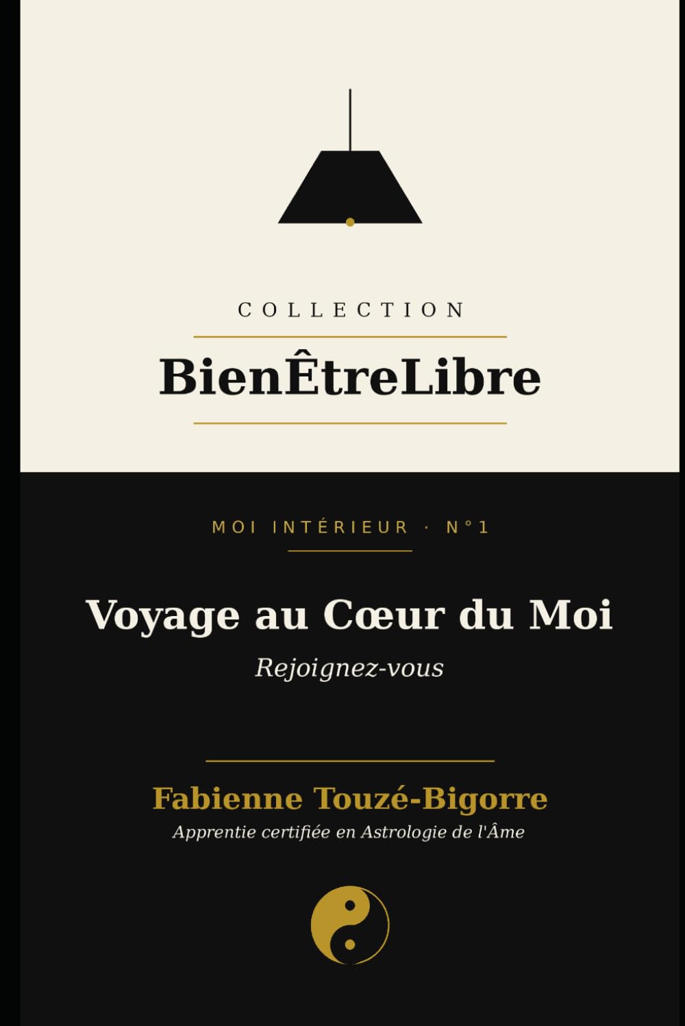 Voyage au coeur du moi: Rejoignez-vous (Collection Bien Être Libre)