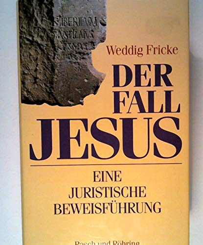 Der Fall Jesus. Eine juristische Beweisführung