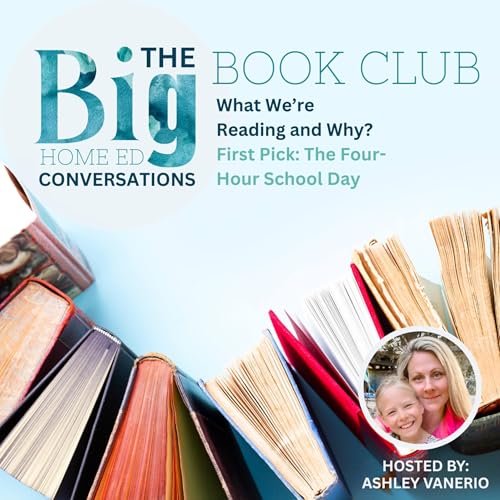 『BIG Home Ed Book Club: Introducing Our First Pick: The Four-Hour School Day』のカバーアート