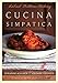 Cucina Simpatica: Robust Trattoria Cooking From Al Forno