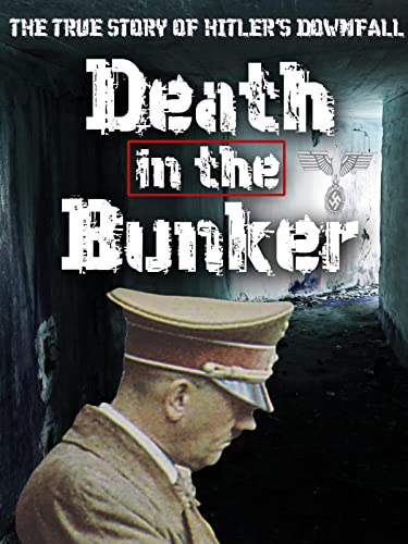 Death in the Bunker: The True Story of Hitler's Downfall