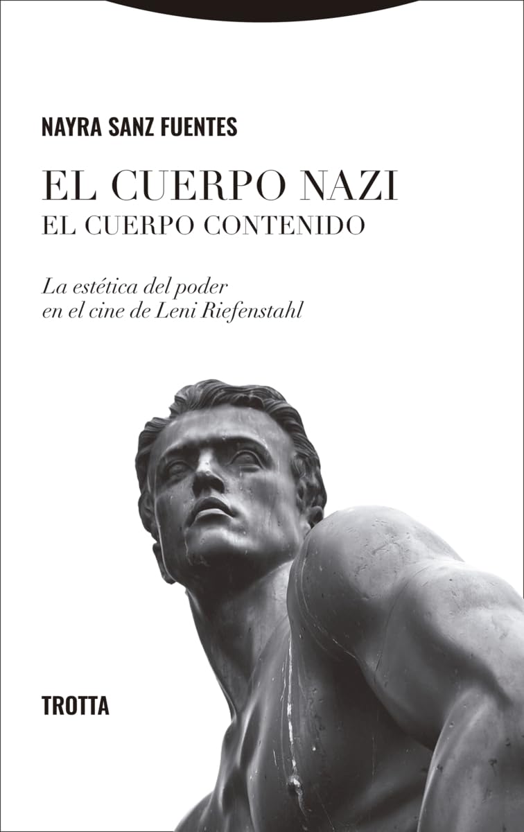 El cuerpo nazi. El cuerpo contenido: La estética del poder en el cine de Leni Riefenstahl (La Dicha de Enmudecer)