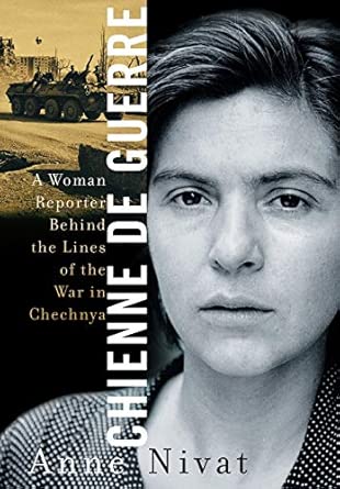 Chienne de Guerre: A Woman Reporter Behind the Lines of the War in Chechnya book cover