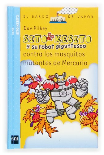 Sito Kesito y su robot gigantesco contra los mosquitos mutantes de Mercurio (El Barco de Vapor Azul)