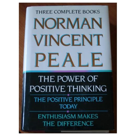 Norman Vincent Peale: Three Complete Books: The Power of Positive Thinking; The Positive Principle Today; Enthusiasm Makes the Difference
