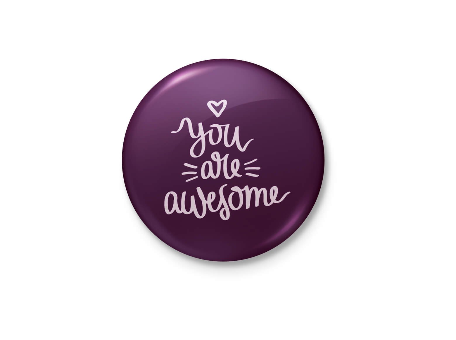You Are Awesome! Badge with safety-pin back