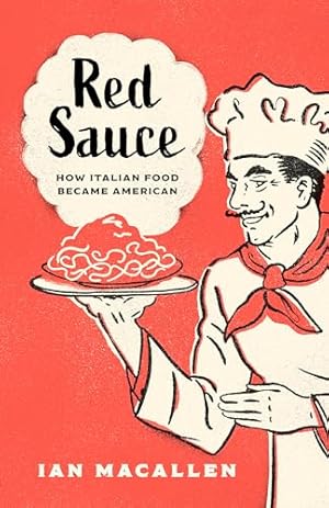 Red Sauce: How Italian Food Became American