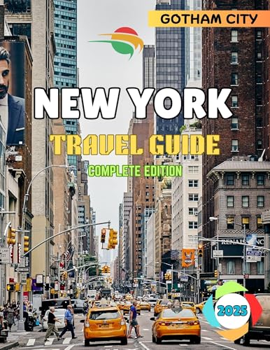 New York Travel Guide Complete Edition 2025: Gotham City