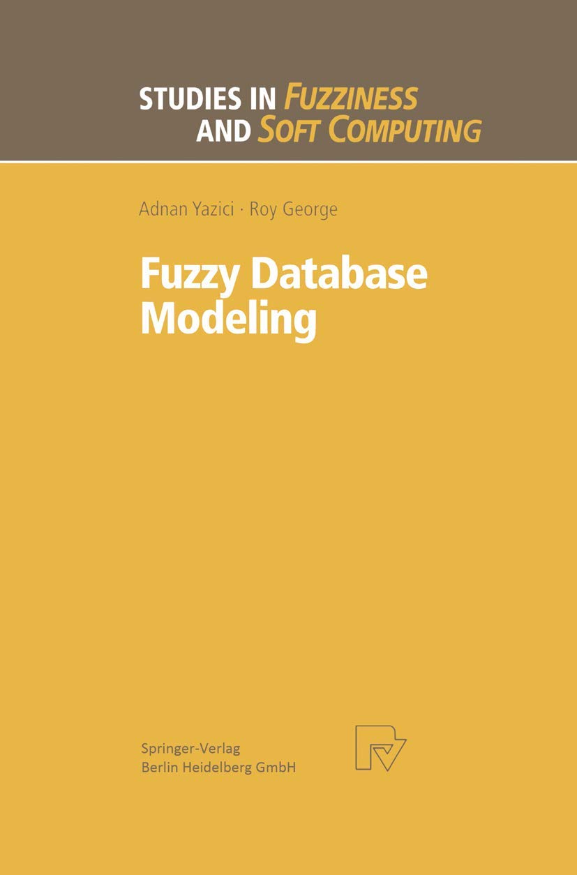Buy Fuzzy Database Modeling: 26 (Studies in Fuzziness and Soft Computing) — BookShops.in