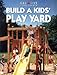 Build A Kids' Play Yard