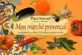 Download Mon marché provençal : Les légumes du marché en 120 recettes de cuisine familiale de Paul Keruel (4 juin 2009) Relié PDF