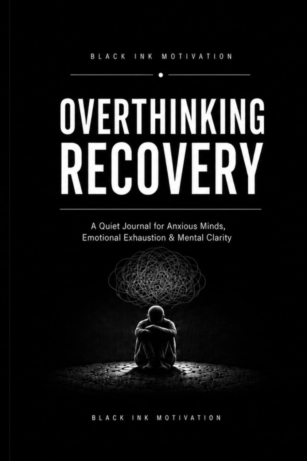 Overthinking Recovery: A Quiet Journal for Anxious Minds, Emotional Exhaustion & Mental Clarity