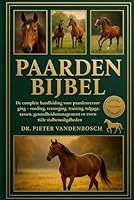 Paarden Bijbel: De complete handleiding voor paardenverzorging – voeding, verzorging, training, tuigage, rassen, gezondheidsmanagement en essentiële stalbenodigdheden B0G36GB5LC Book Cover