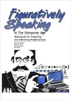 Spiral-bound Figuratively Speaking in the Computer Age: Techniques for Preparing and Delivering Presentations Book