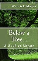 Below a Tree...: A Book of Rhyme 1503350134 Book Cover