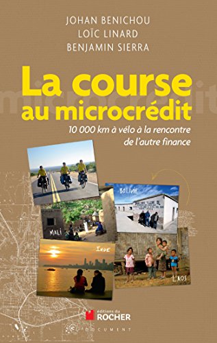 Télécharger La course au microcrédit : 10 000 km à vélo à la rencontre de l'autre finance Francais PDF