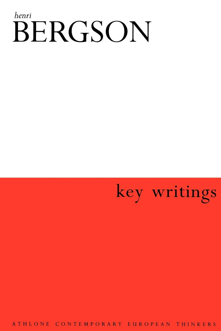Henri Bergson: Key Writings (Athlone Contemporary European Thinkers)