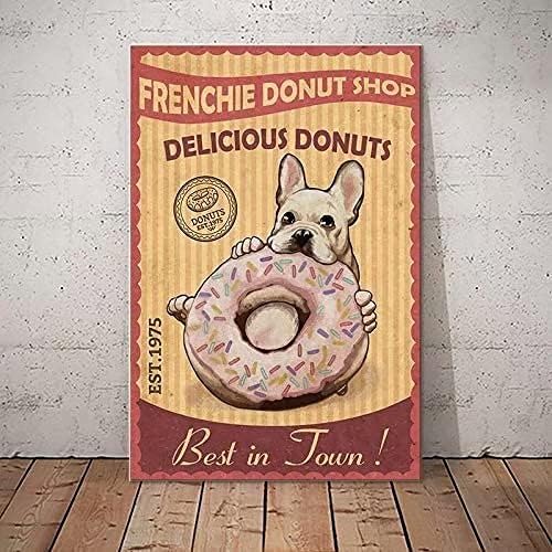 JKFDH Bulldog Dog Retro Metal Tin Signs Frenchie Dount Shop Delicious Donuts Best In Jown Restaurant Cafe Sala de estar Cocina Casa Bar Decoración