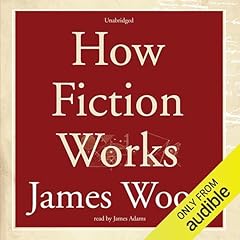How Fiction Works Audiolibro Por James Wood arte de portada