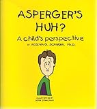 Asperger's Huh? A Child's Perspective